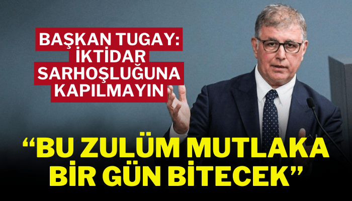 Başkan Tugay: Bu zulüm mutlaka bir gün bitecek