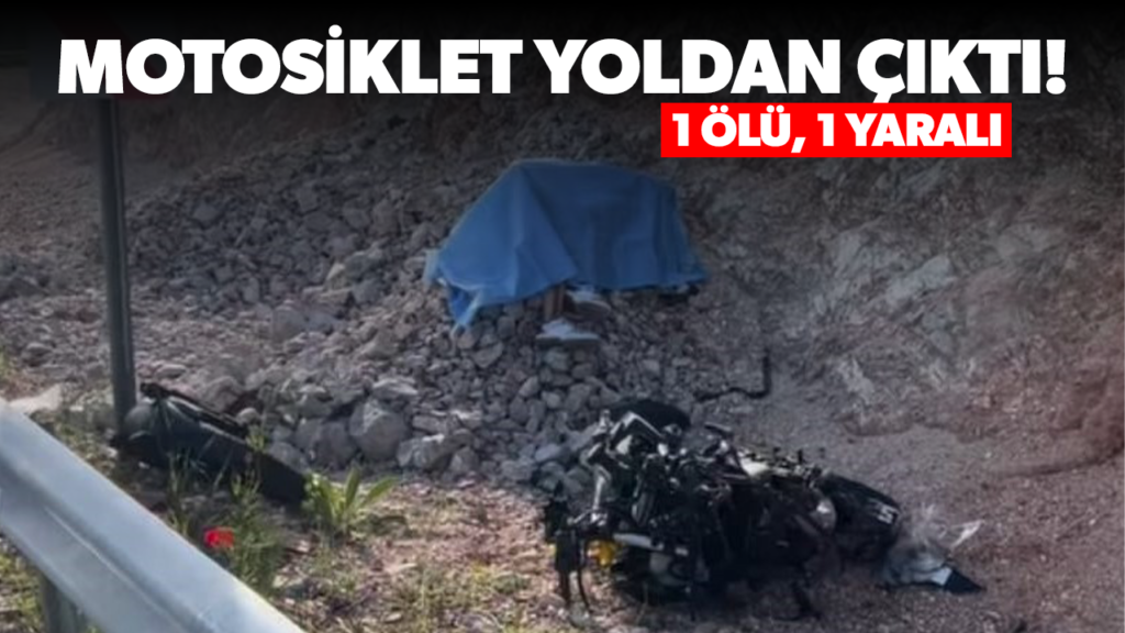 Motosiklet yoldan çıktı! 1 ölü, 1 yaralı