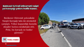 İvrindi Naipli Kavşağı’nda Feci Kaza: İki Otomobil Çarpıştı, Yol Kapandı